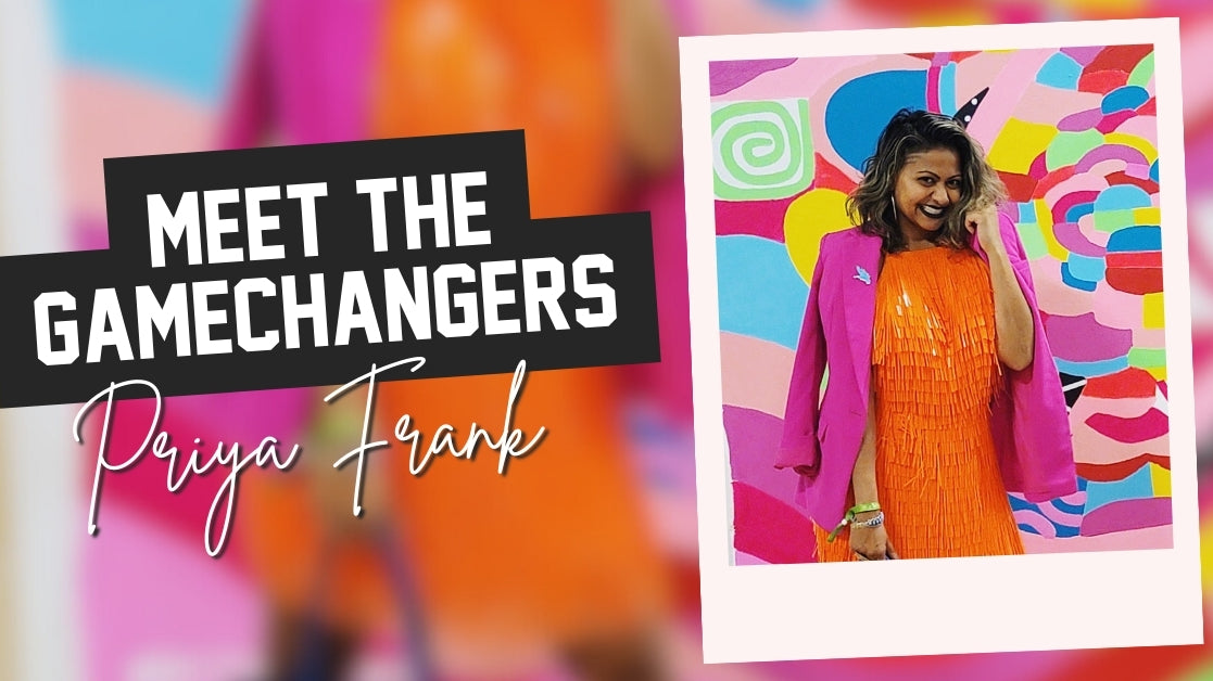 Gamechangers Series | Meet Priya Frank